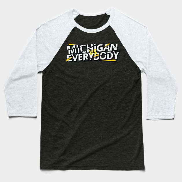 Michigan vs Everybody Baseball T-Shirt by Kaine Ability